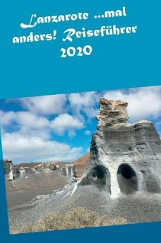 Cover of Lanzarote ...mal anders! Reisefuhrer 2020