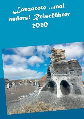 Book cover for Lanzarote ...mal anders! Reisefuhrer 2020