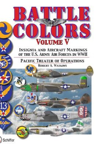 Cover of Battle Colors Vol 5: Pacific Theater of erations: Insignia and Aircraft Markings of the U.S. Army Air Forces in World War II