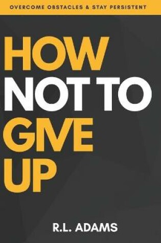 Cover of How Not to Give Up