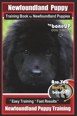 Cover of Newfoundland Puppy Training Book for Newfoundland Puppies By BoneUP DOG Training