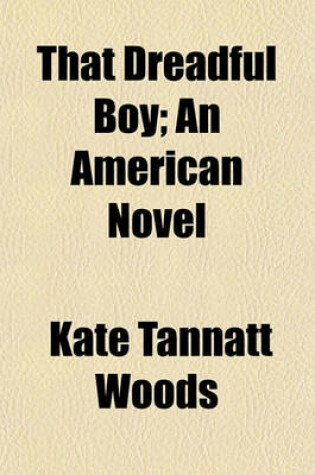 Cover of That Dreadful Boy; An American Novel