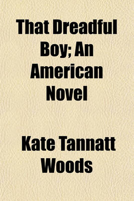 Book cover for That Dreadful Boy; An American Novel