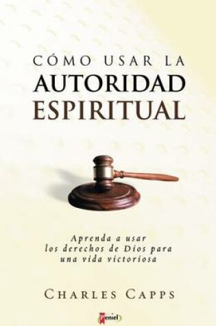 Cover of Como Usar la Autoridad Espiritual