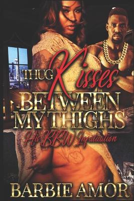 Book cover for Thug Kisses Between My Thighs