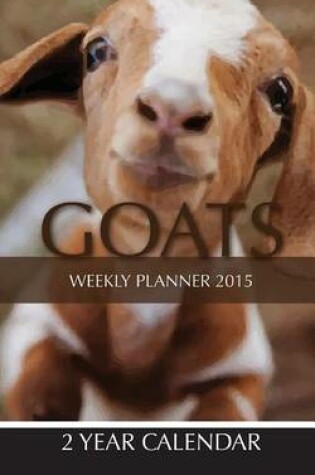 Cover of Goats Weekly Planner 2015