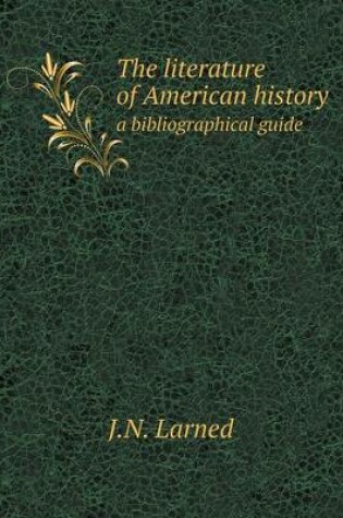 Cover of The literature of American history a bibliographical guide