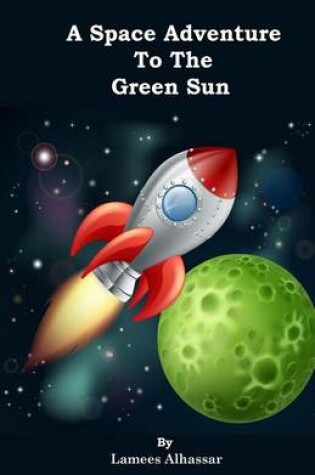 Cover of A Space Adventure To The Green Sun