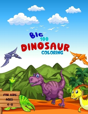 Book cover for Big 100 Dinosaur Coloring for Kids