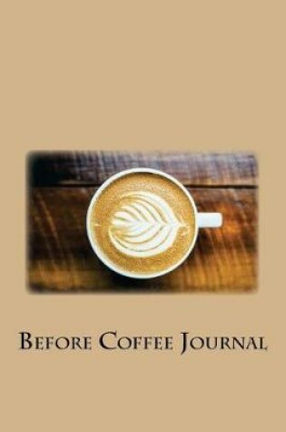 Cover of Before Coffee Journal