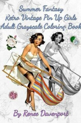 Cover of Summer Fantasy Retro Vintage Pin Up Girls Adult Grayscale Coloring Book