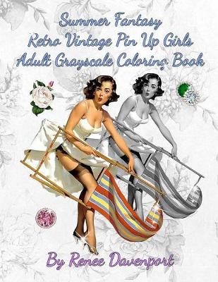 Book cover for Summer Fantasy Retro Vintage Pin Up Girls Adult Grayscale Coloring Book