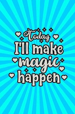 Book cover for Today I'll Make Magic Happen