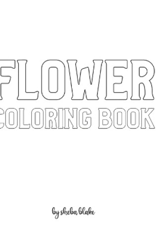 Cover of Flower Coloring Book for Adults - Create Your Own Doodle Cover (8x10 Hardcover Personalized Coloring Book / Activity Book)