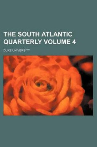 Cover of The South Atlantic Quarterly Volume 4