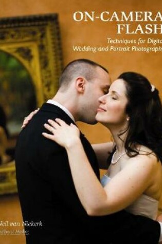 Cover of On-camera Flash Techniques For Digital Wedding And Portrait