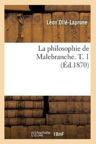 Cover of La Philosophie de Malebranche. T. 1 (Ed.1870)