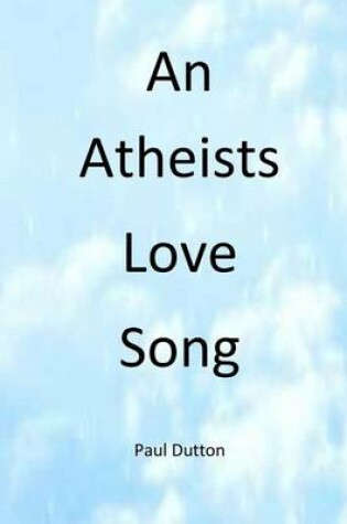 Cover of An Athiests Love Song