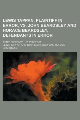 Cover of Lewis Tappan, Plaintiff in Error, vs. John Beardsley and Horace Beardsley, Defendants in Error; Brief for Plaintiff in Error