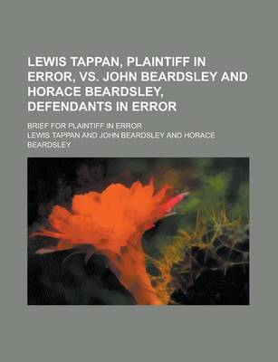 Book cover for Lewis Tappan, Plaintiff in Error, vs. John Beardsley and Horace Beardsley, Defendants in Error; Brief for Plaintiff in Error