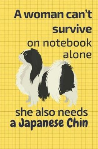 Cover of A woman can't survive on notebook alone she also needs a Japanese Chin