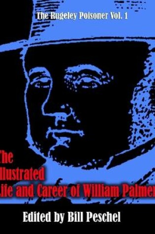 Cover of The Illustrated Life and Career of William Palmer