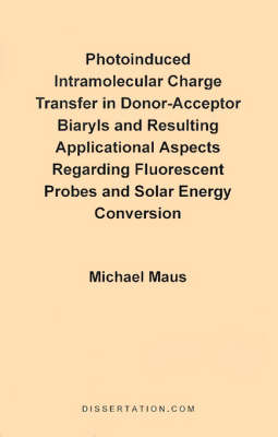 Cover of Photoinduced Intramolecular Charge Transfer in Donor-Acceptor Biaryls and Resulting Applicational Aspects Regarding Fluorescent Probes and Solar Energy Conversion