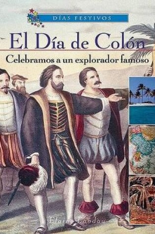 Cover of El Día de Colón: Celebramos a Un Explorador Famoso (Columbus Day: Celebrating a Famous Explorer)