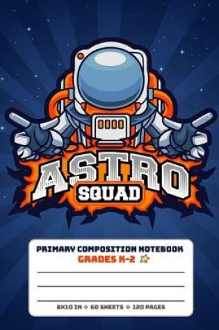 Cover of Primary Composition Notebook Grades K-2 Astro Squad