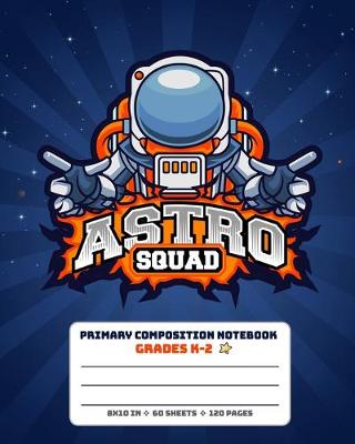 Book cover for Primary Composition Notebook Grades K-2 Astro Squad