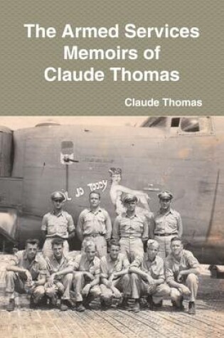 Cover of The Armed Services Memoirs of Claude Thomas