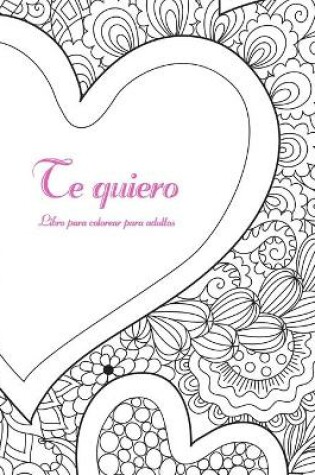 Cover of Te quiero libro para colorear para adultos