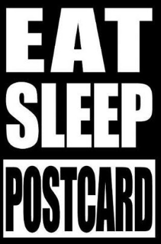 Cover of Eat Sleep Postcard Notebook for Postcard Collectors