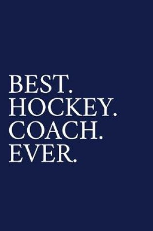 Cover of Best. Hockey. Coach. Ever.