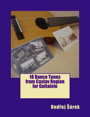 Book cover for 18 Dance Tunes from Caslav Region for Guitalele