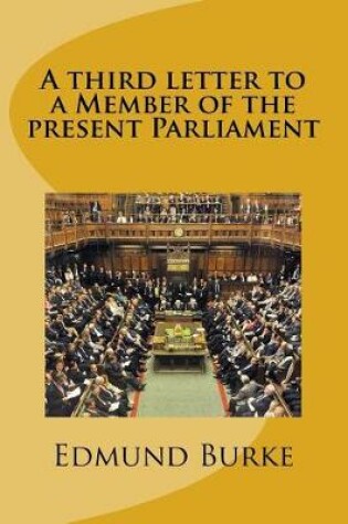 Cover of A third letter to a Member of the present Parliament