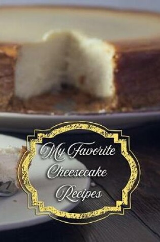 Cover of My Favorite Cheesecake Recipes