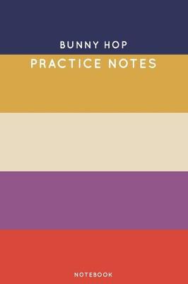 Cover of Bunny hop Practice Notes
