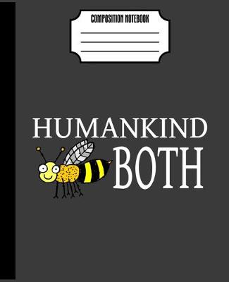 Book cover for HumanKind Be Both Composition Notebook