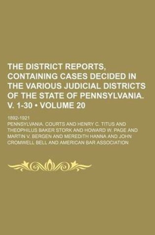 Cover of The District Reports, Containing Cases Decided in the Various Judicial Districts of the State of Pennsylvania. V. 1-30 (Volume 20 ); 1892-1921