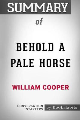 Book cover for Summary of Behold a Pale Horse by William Cooper