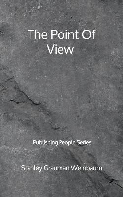 Book cover for The Point Of View - Publishing People Series