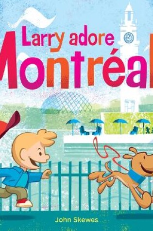 Cover of Larry Adore Montréal!