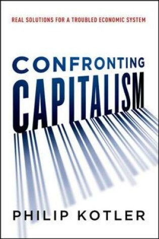 Cover of Confronting Capitalism: Real Solutions for a Troubled Economic System