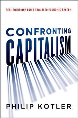 Book cover for Confronting Capitalism: Real Solutions for a Troubled Economic System