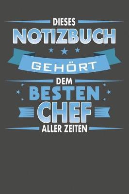 Book cover for Dieses Notizbuch Gehört Dem Besten Chef Aller Zeiten