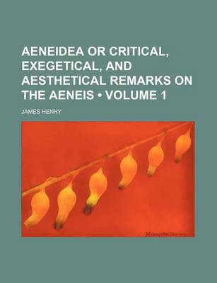 Book cover for Aeneidea or Critical, Exegetical, and Aesthetical Remarks on the Aeneis (Volume 1)