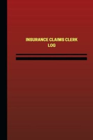 Cover of Insurance Claims Clerk Log (Logbook, Journal - 124 pages, 6 x 9 inches)