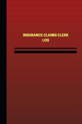 Book cover for Insurance Claims Clerk Log (Logbook, Journal - 124 pages, 6 x 9 inches)