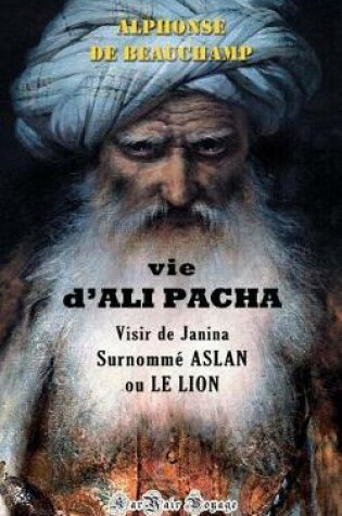 Cover of Vie d'Ali Pacha, Visir de Janina, Surnomm  Aslan, Ou Le Lion